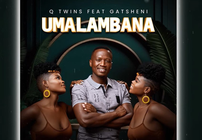 Q-Twins - Umalambana featuring Gatsheni