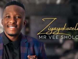 Mr Vee Sholo - Ziyayokozela