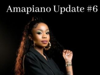 Amapiano Updates: Top Songs