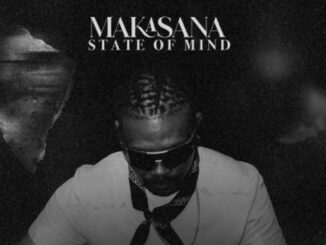 Ma-E Returns New Single ‘Makasana State Of Mind’