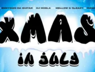Gipa, Ennyman Da Guitar & DJ Mobla – Xmas In July ft. Mellow & Sleazy & MashBeatz